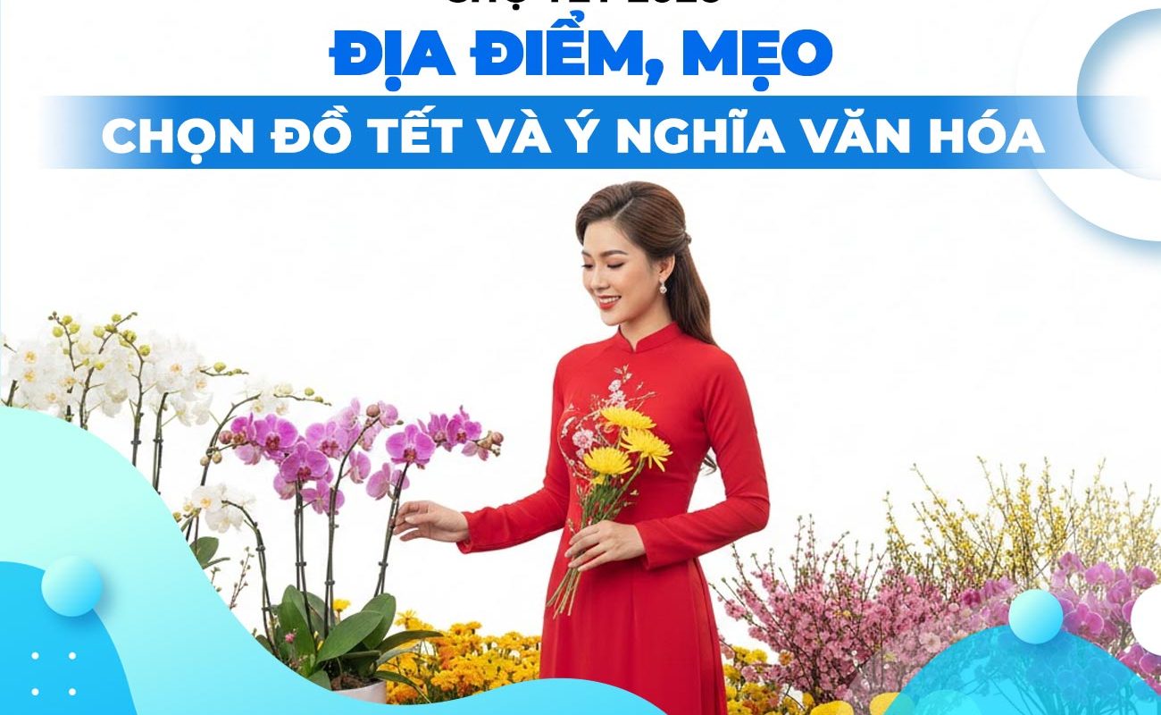 Chợ Tết 2026: Địa điểm, mẹo chọn đồ Tết và ý nghĩa văn hóa